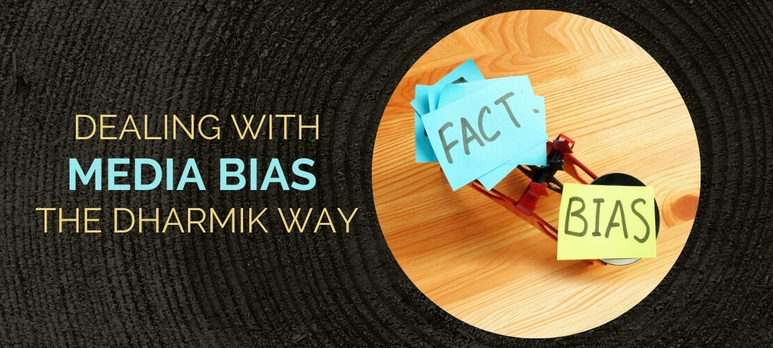 Dealing With Media Bias – The Dharmik Way