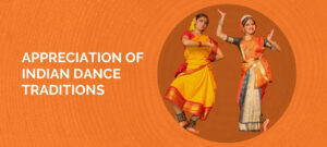 Appreciation Of Indian Dance Traditions