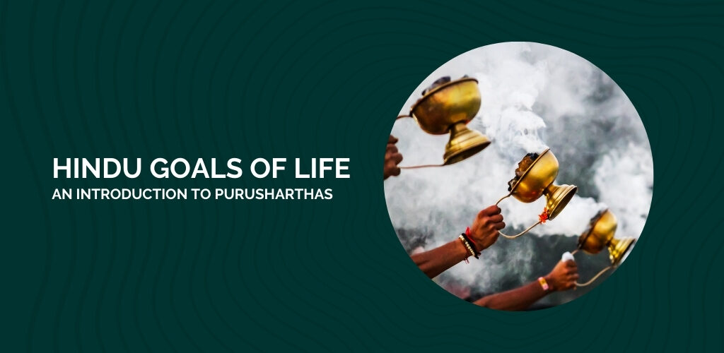 Hindu Goals of Life – An introduction to Purusharthas