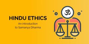Hindu Ethics: An introduction to Samanya Dharma
