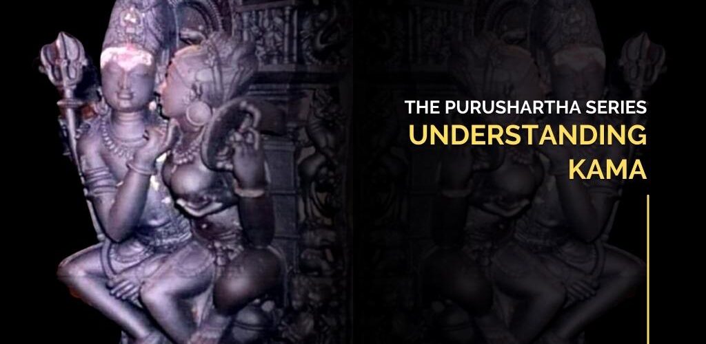 The Purushartha Series – Understanding Kama