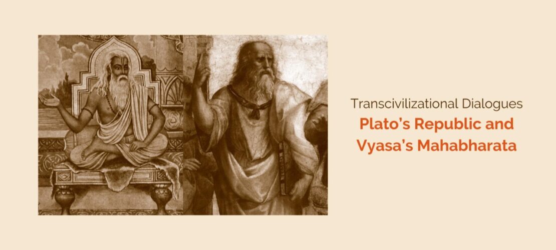 Transcivilizational Dialogues <br>Plato's Republic and Vyasa's Mahabharata