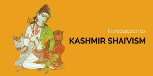 Introduction To KASHMIR SHAIVISM