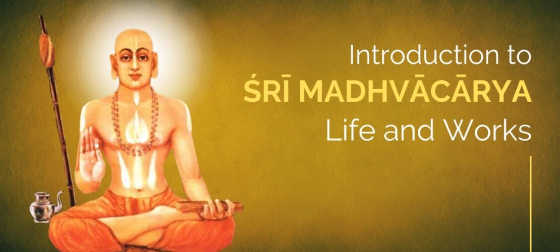 Introduction to Śrī Madhvācārya</br> Life and Works