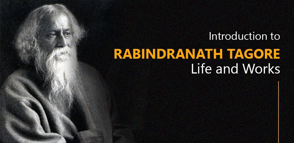 Introduction to Rabindranath Tagore : Life and Works