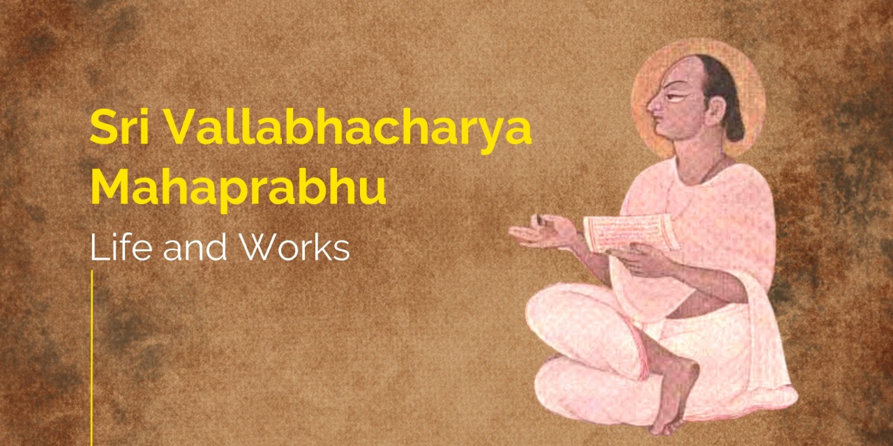 Sri Vallabhacharya Mahaprabhu : Life and Works