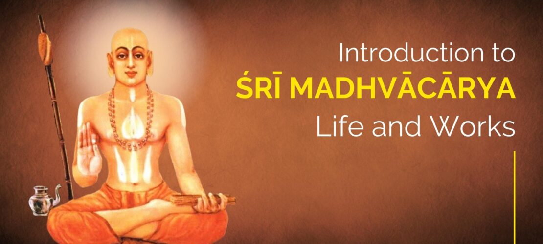 Introduction to Śrī Madhvācārya</br> Life and Works