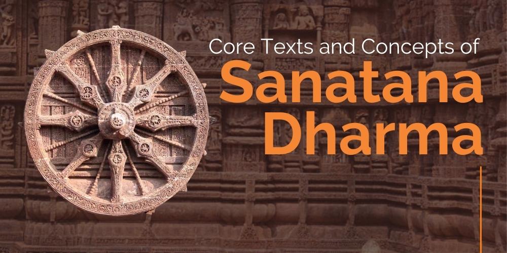 Core Texts and Concepts of Sanatana Dharma