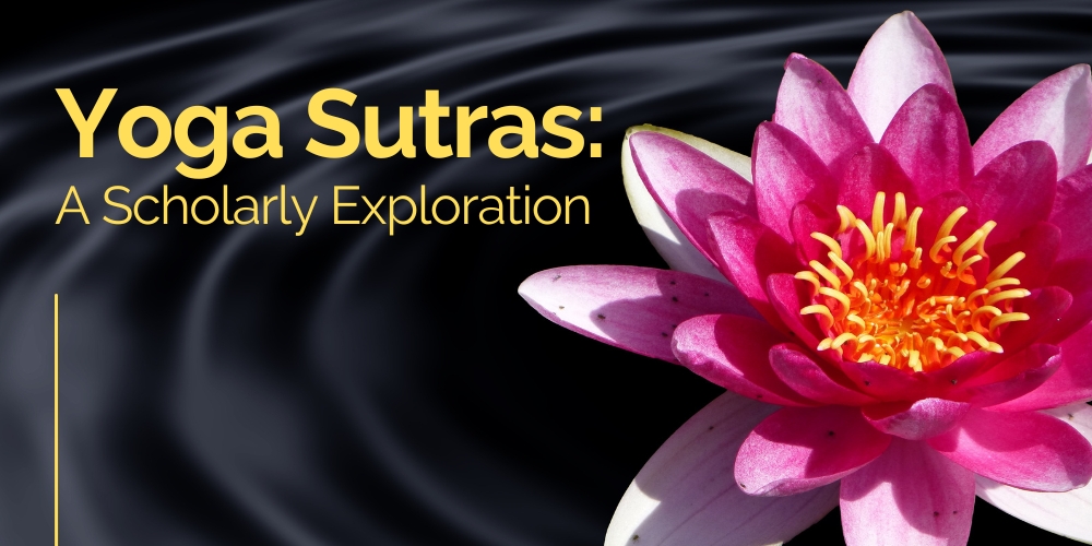 Yoga Sutras: A Scholarly Exploration
