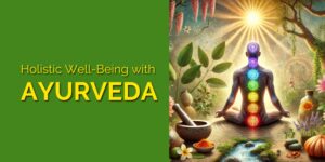 Holistic Well-Being with Ayurveda